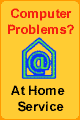 Computer Problems? At Home Service